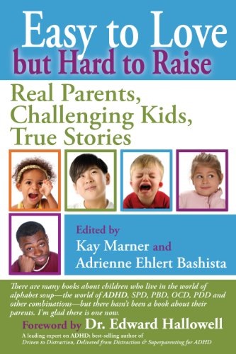Easy to Love but Hard to Raise: Real Parents, Challenging Kids, True Stories