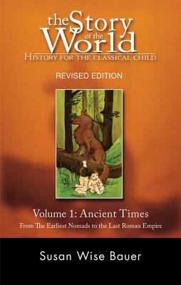 Story Of The World Volume 1: Ancient Times : from the earliest nomads to the last Roman emporer, revised