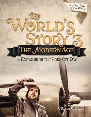 The World's Story 3: Student Text : The  Modern Age, Explorers Through the Present Day