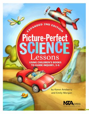 Picture-perfect Science Lessons Gr. 3-6 :  Using Children's Books to guide inquiry,