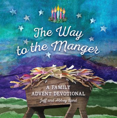 The Way To The Manger : a family advent devotional.