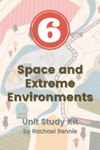 Space And Extreme Environments Unit Study Gr. 6