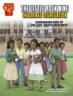 The Little Rock Nine Challenge Segregation : courageous kids of the civil rights movement