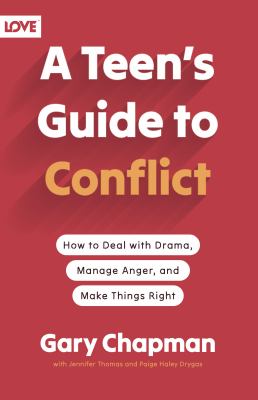 A Teen's Guide To Conflict : how to deal with drama, manage anger, and make things right /